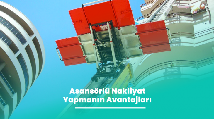 Asansörlü Nakliyatın Avantajları